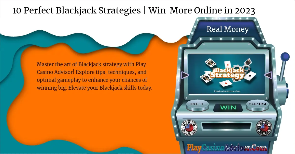 10 Perfect Blackjack Strategies | Win More Online in 2023