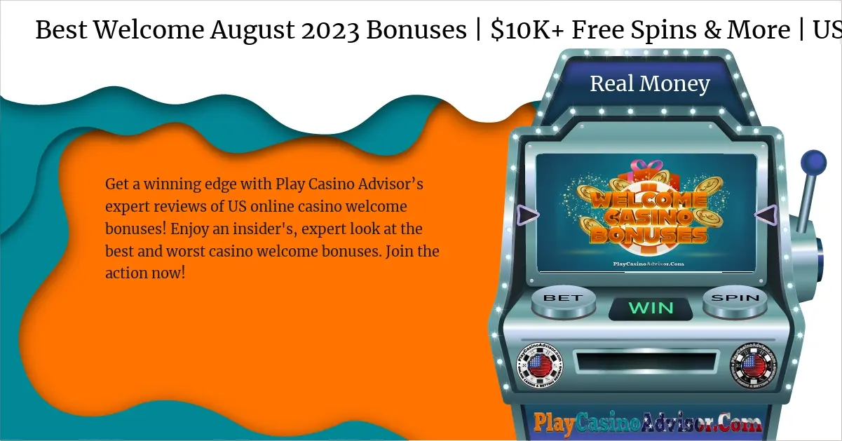 Best Welcome August 2024 Bonuses | $10K+ Free Spins & More | USA