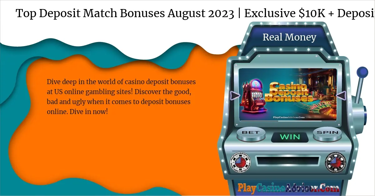 Top Deposit Match Bonuses August 2024 | Exclusive $10K + Deposit Codes