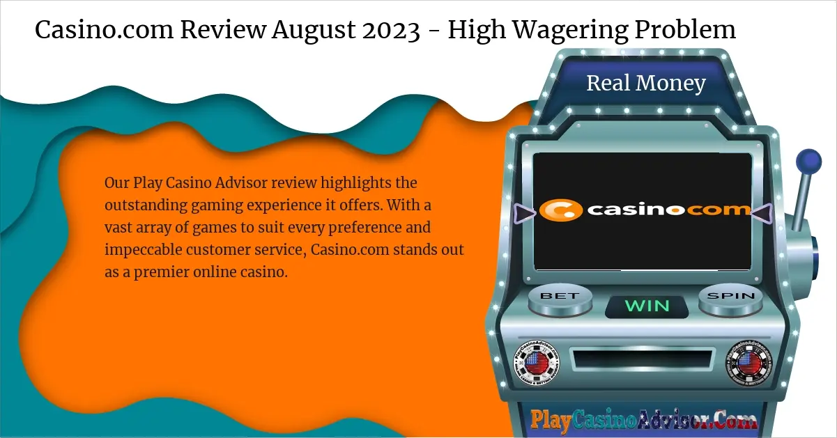 Casino.com Review August 2023 - High Wagering Problem
