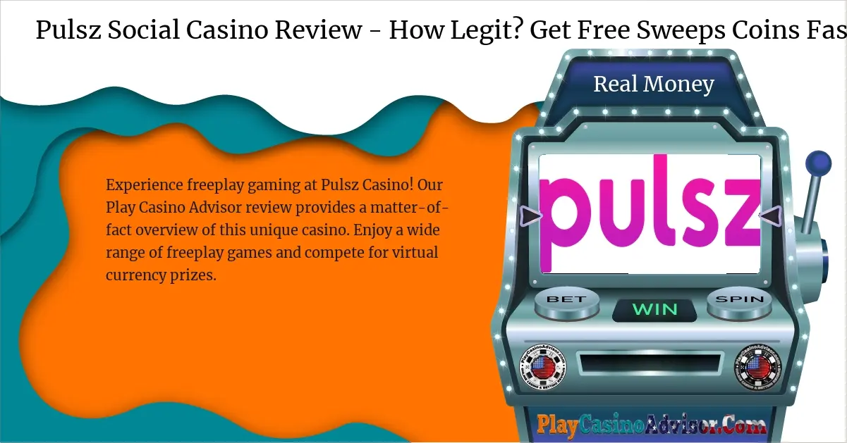 Pulsz Social Casino Review - How Legit? Get Free Sweeps Coins Fast!