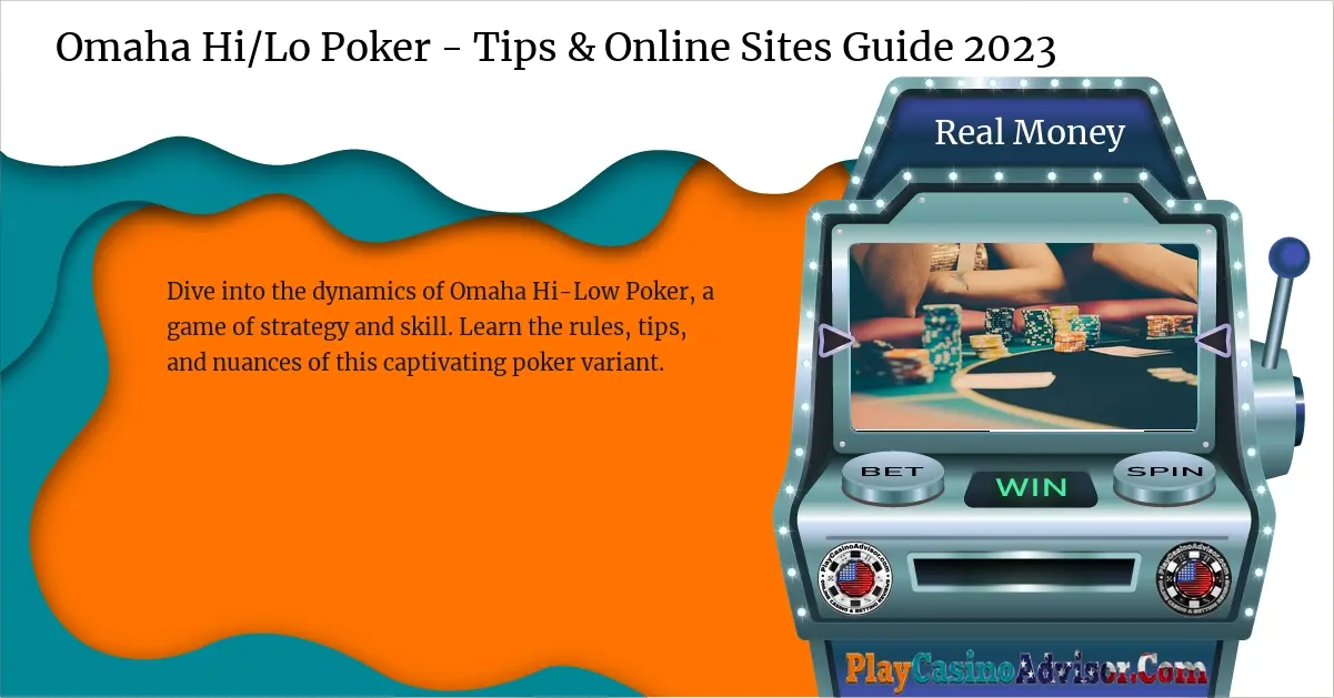 Omaha Hi/Lo Poker - Tips & Online Sites Guide 2024