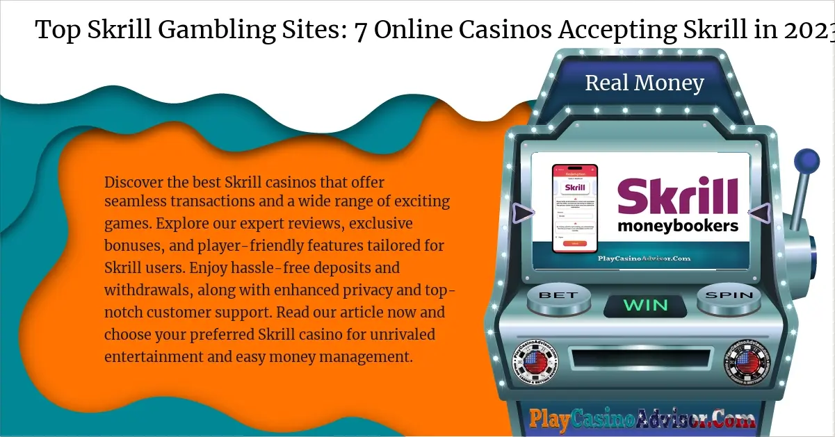 Top Skrill Gambling Sites: 7 Online Casinos Accepting Skrill in 2024