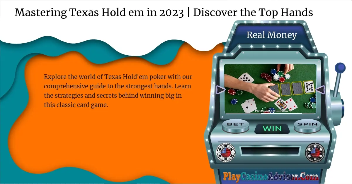 Mastering Texas Hold em in 2023 | Discover the Top Hands