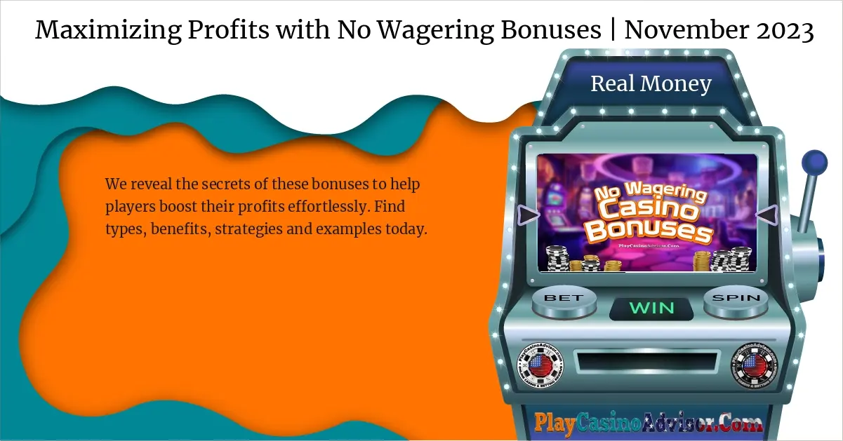 Maximizing Profits with No Wagering Bonuses | November 2024