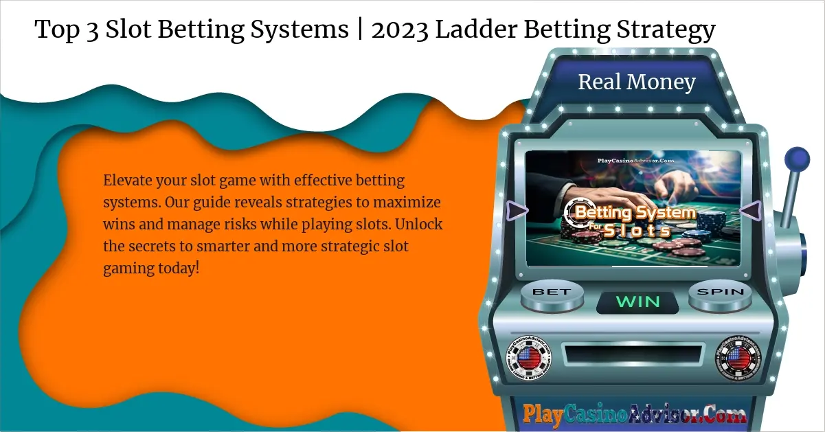 Top 3 Slot Betting Systems | 2023 Ladder Betting Strategy